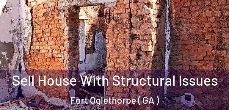  Sell House With Structural Issues Fort Oglethorpe ( GA )