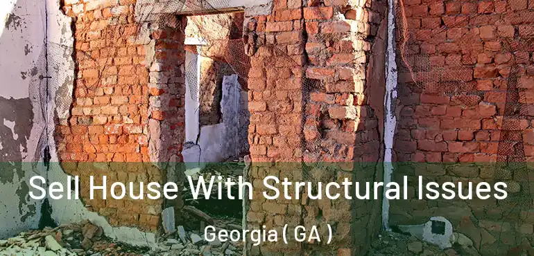  Sell House With Structural Issues Georgia ( GA )
