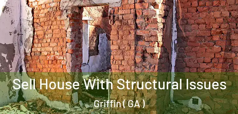  Sell House With Structural Issues Griffin ( GA )
