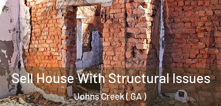  Sell House With Structural Issues Johns Creek ( GA )