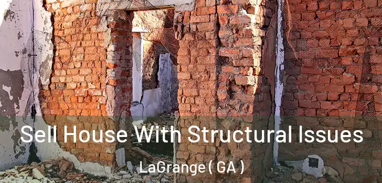  Sell House With Structural Issues LaGrange ( GA )