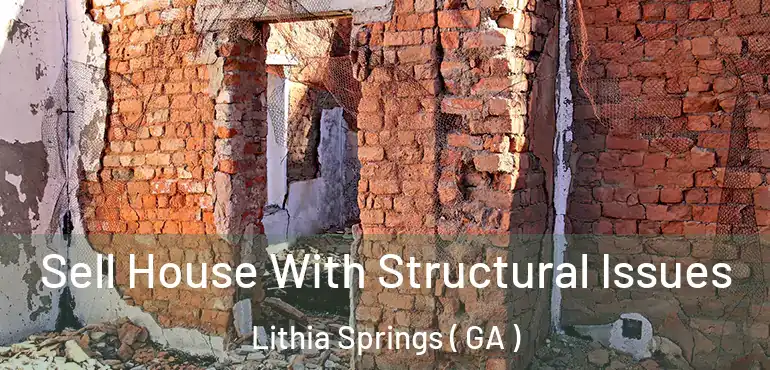  Sell House With Structural Issues Lithia Springs ( GA )