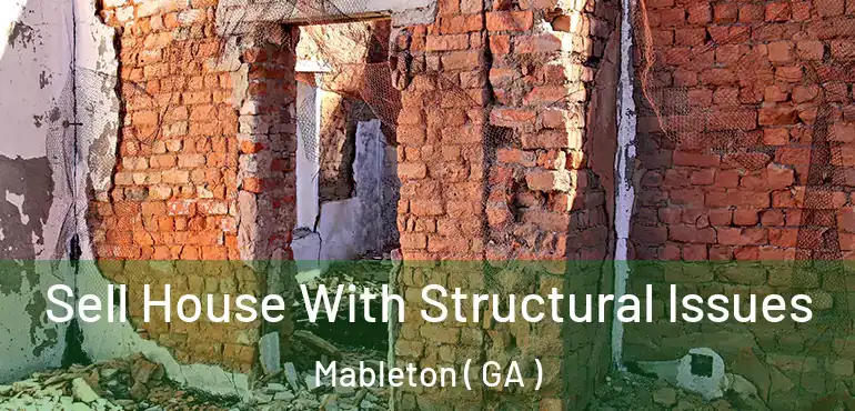  Sell House With Structural Issues Mableton ( GA )
