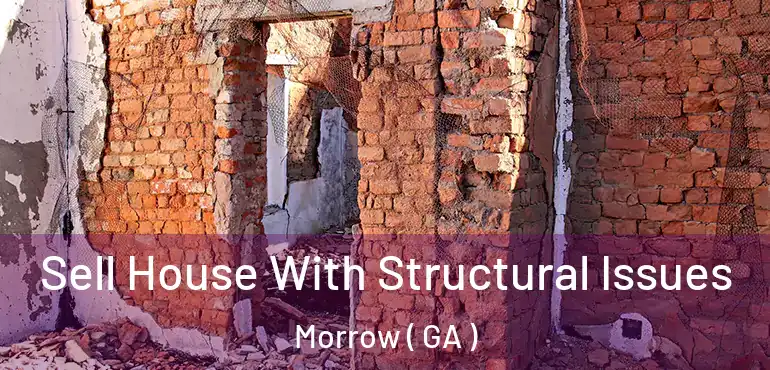  Sell House With Structural Issues Morrow ( GA )