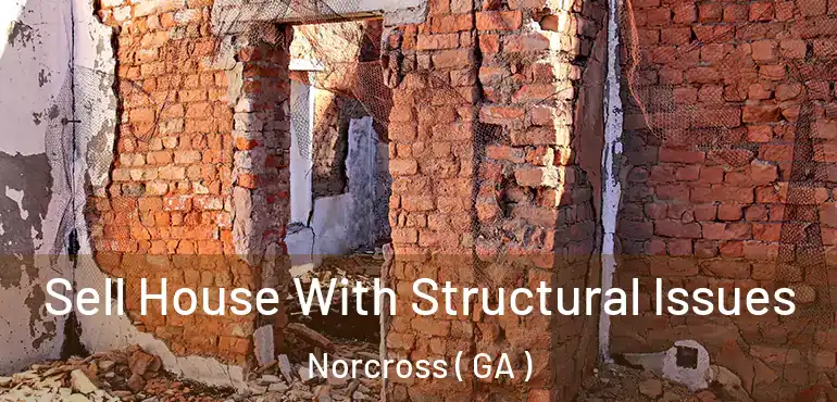  Sell House With Structural Issues Norcross ( GA )