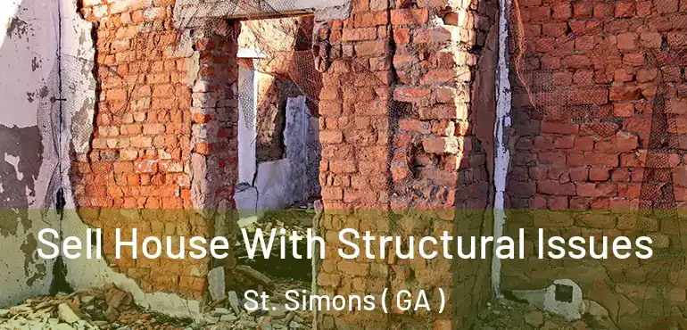  Sell House With Structural Issues St. Simons ( GA )