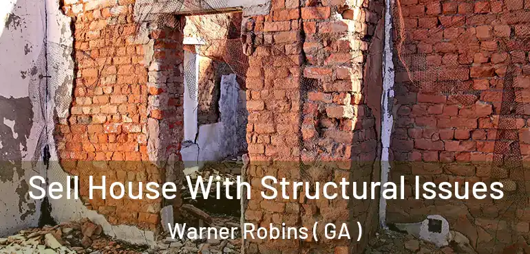  Sell House With Structural Issues Warner Robins ( GA )