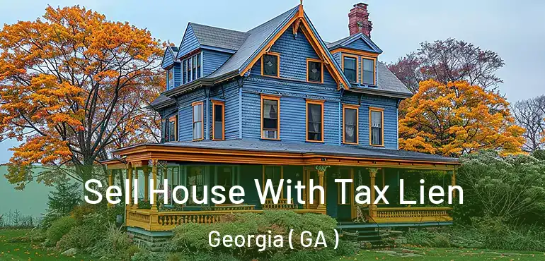  Sell House With Tax Lien Georgia ( GA )