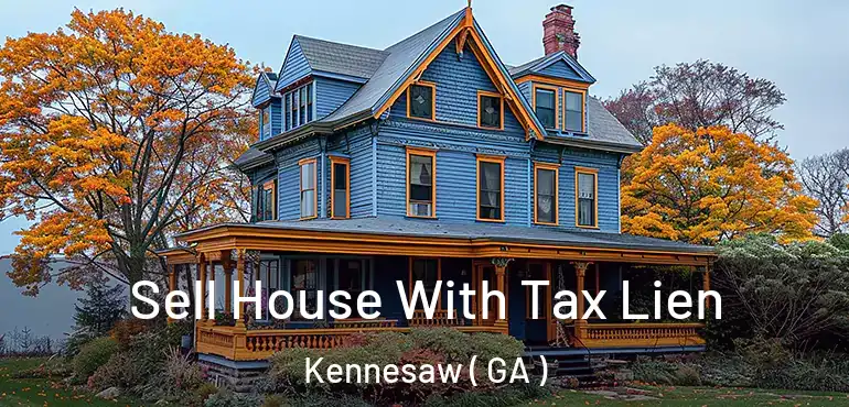  Sell House With Tax Lien Kennesaw ( GA )