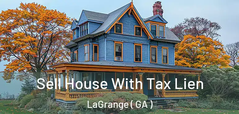  Sell House With Tax Lien LaGrange ( GA )