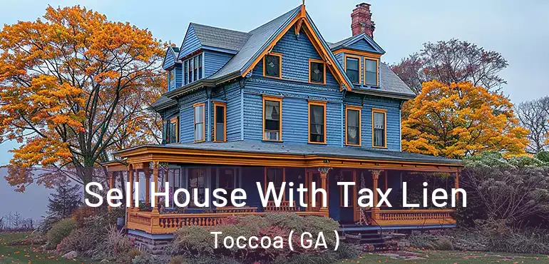  Sell House With Tax Lien Toccoa ( GA )