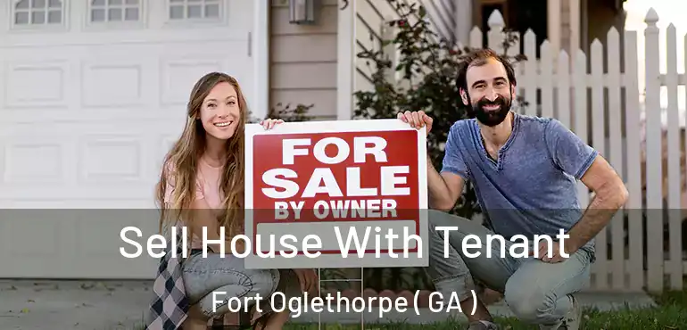  Sell House With Tenant Fort Oglethorpe ( GA )