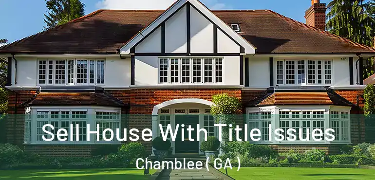  Sell House With Title Issues Chamblee ( GA )