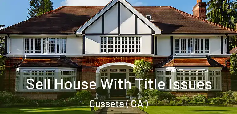  Sell House With Title Issues Cusseta ( GA )