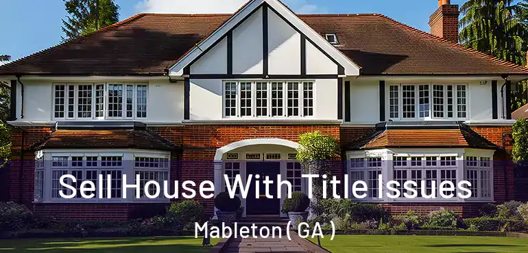  Sell House With Title Issues Mableton ( GA )