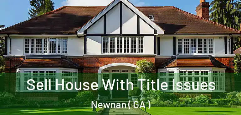  Sell House With Title Issues Newnan ( GA )