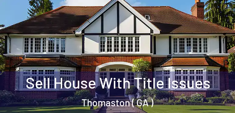  Sell House With Title Issues Thomaston ( GA )