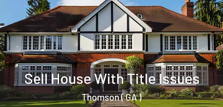  Sell House With Title Issues Thomson ( GA )