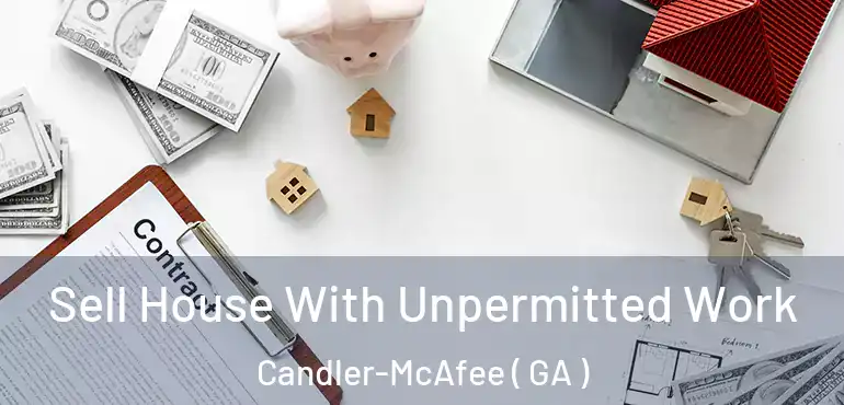 Sell House With Unpermitted Work Candler-McAfee ( GA )
