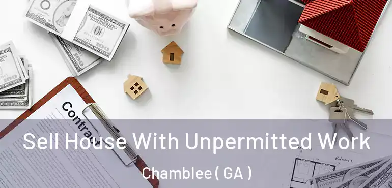  Sell House With Unpermitted Work Chamblee ( GA )