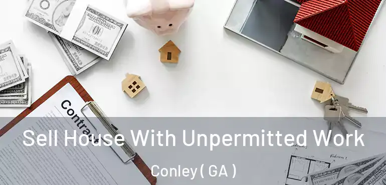  Sell House With Unpermitted Work Conley ( GA )