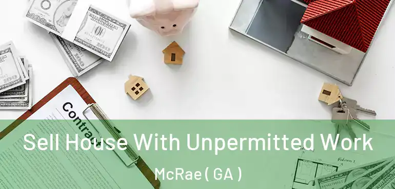  Sell House With Unpermitted Work McRae ( GA )