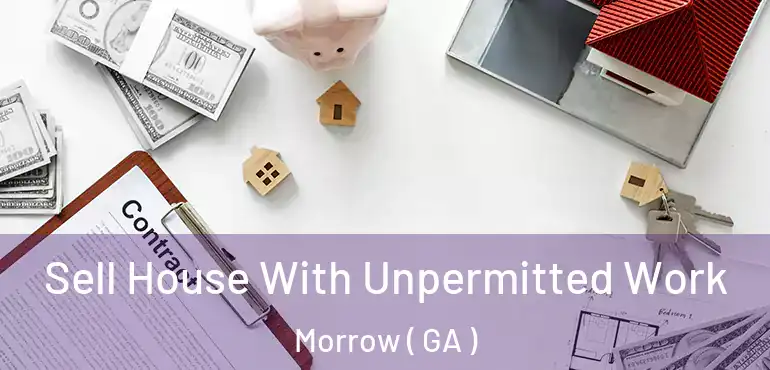  Sell House With Unpermitted Work Morrow ( GA )