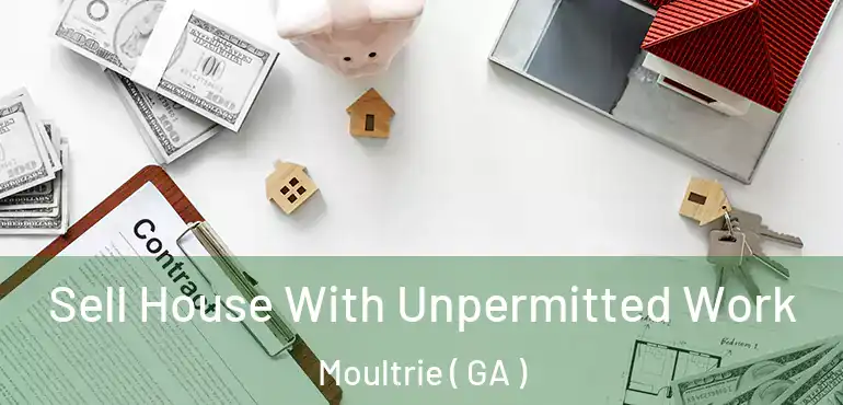  Sell House With Unpermitted Work Moultrie ( GA )