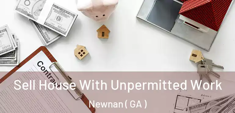  Sell House With Unpermitted Work Newnan ( GA )