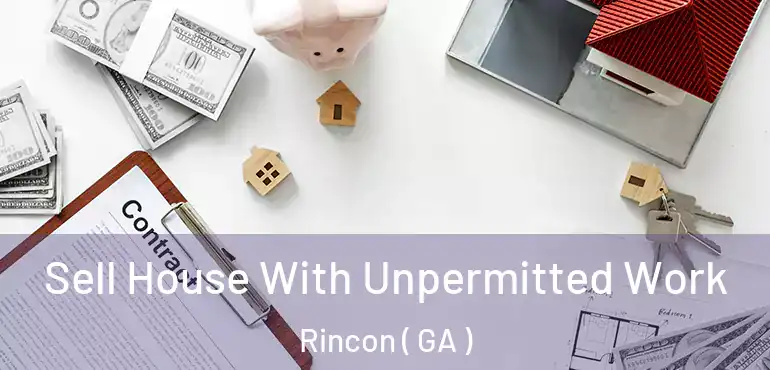  Sell House With Unpermitted Work Rincon ( GA )
