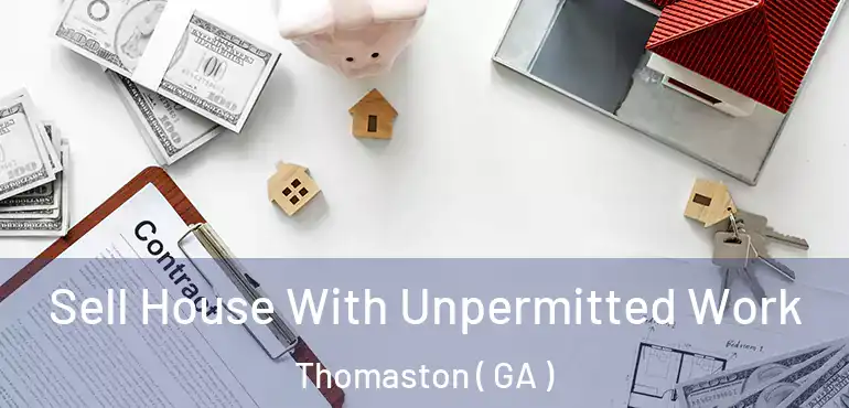  Sell House With Unpermitted Work Thomaston ( GA )