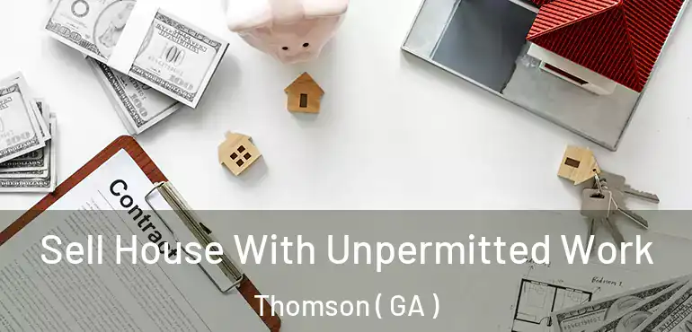  Sell House With Unpermitted Work Thomson ( GA )