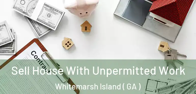  Sell House With Unpermitted Work Whitemarsh Island ( GA )