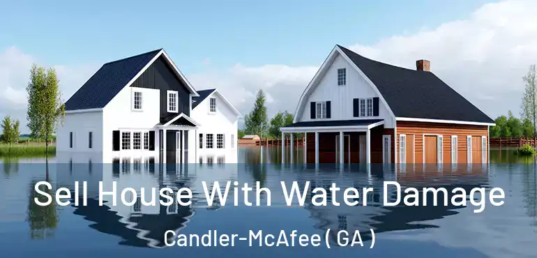  Sell House With Water Damage Candler-McAfee ( GA )