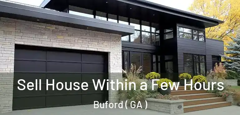  Sell House Within a Few Hours Buford ( GA )