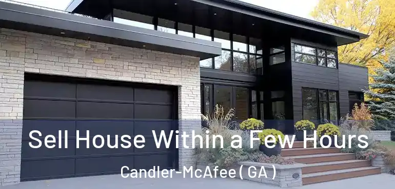 Sell House Within a Few Hours Candler-McAfee ( GA )