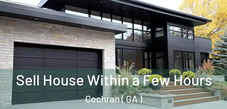  Sell House Within a Few Hours Cochran ( GA )