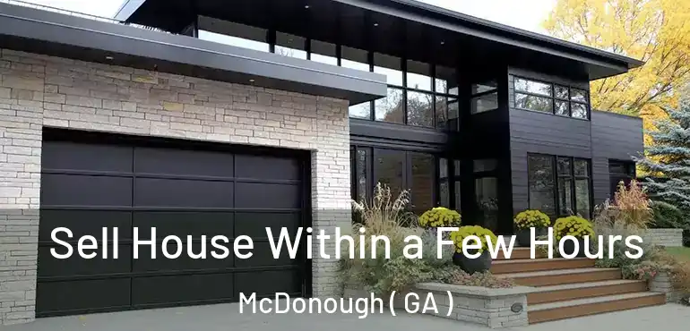  Sell House Within a Few Hours McDonough ( GA )
