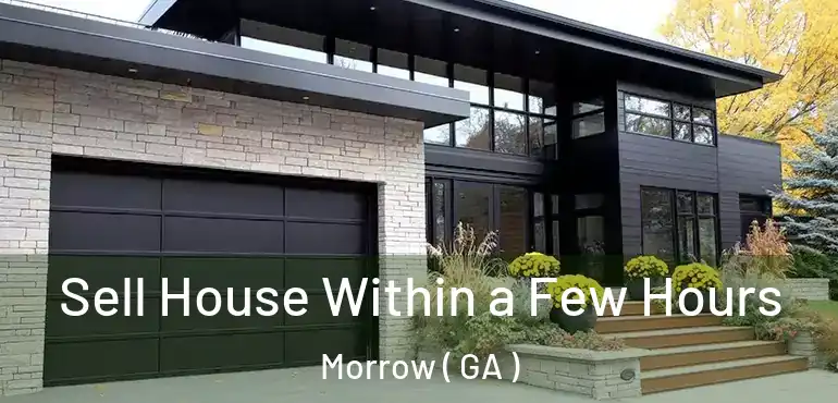  Sell House Within a Few Hours Morrow ( GA )