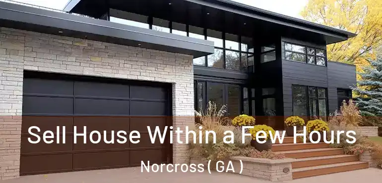  Sell House Within a Few Hours Norcross ( GA )