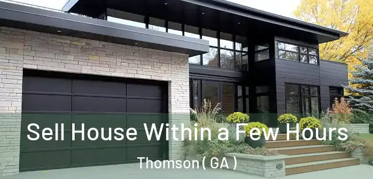  Sell House Within a Few Hours Thomson ( GA )