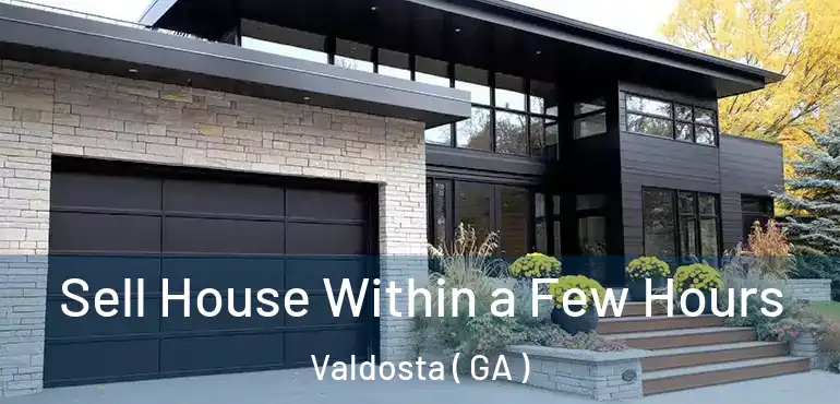  Sell House Within a Few Hours Valdosta ( GA )