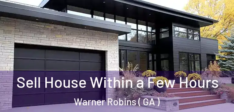  Sell House Within a Few Hours Warner Robins ( GA )