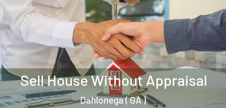 Sell House Without Appraisal Dahlonega ( GA )