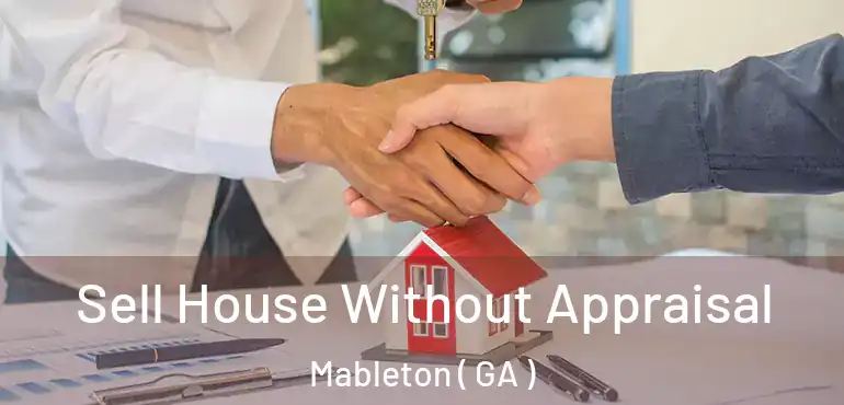  Sell House Without Appraisal Mableton ( GA )