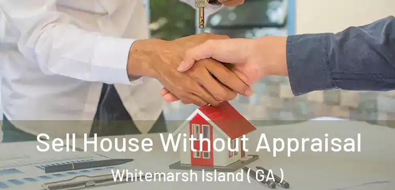 Sell House Without Appraisal Whitemarsh Island ( GA )