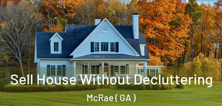  Sell House Without Decluttering McRae ( GA )
