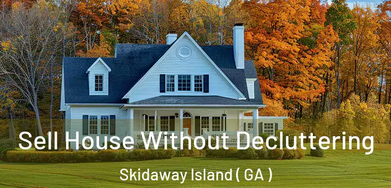  Sell House Without Decluttering Skidaway Island ( GA )