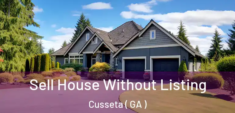  Sell House Without Listing Cusseta ( GA )
