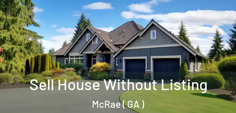  Sell House Without Listing McRae ( GA )